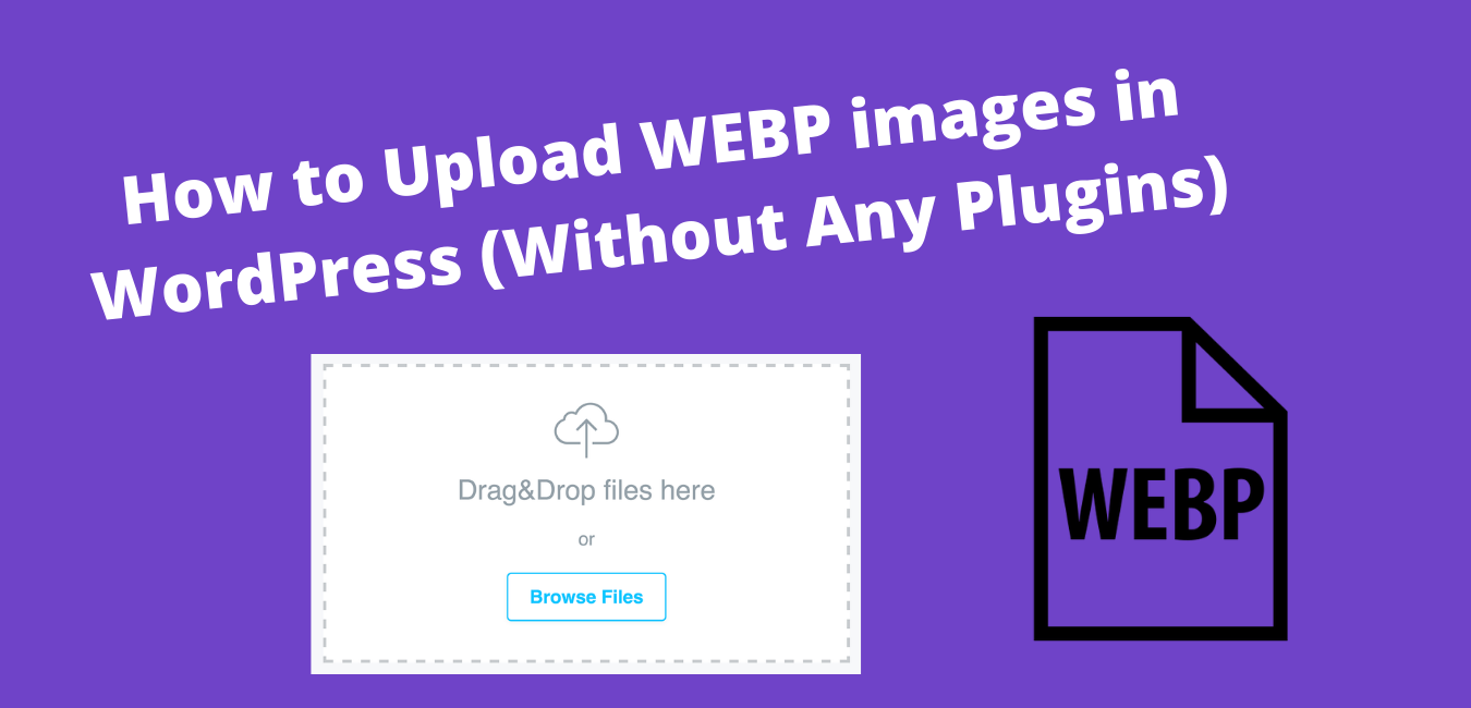 How to Upload WEBP images in WordPress (Without Any Plugins)